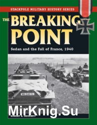 The Breaking Point: Sedan and the Fall of France, 1940