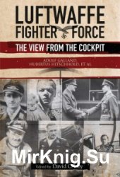 The Luftwaffe Fighter Force: The View from the Cockpit