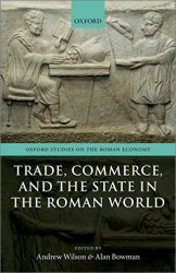 Trade, Commerce, and the State in the Roman World