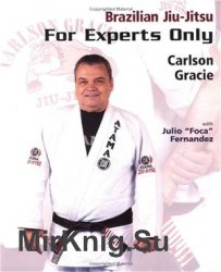 Brazilian Jiu-Jitsu: For Experts Only