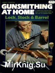 Gunsmithing at Home: Lock, Stock & Barrel