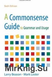 A Commonsense Guide to Grammar and Usage. Sixth Edition