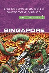 Singapore: Culture Smart!: The Essential Guide to Customs & Culture