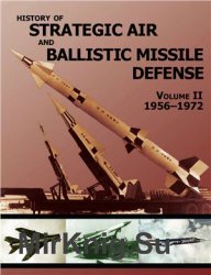 History of Strategic and Ballistic Missle Defense, Volume II 1956-1972