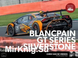 Camerapixo. Blancpain GT Series Silverstone by Chris Van De Vreken 2019