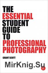 The Essential Student Guide to Professional Photography