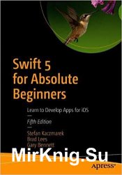 Swift 5 for Absolute Beginners: Learn to Develop Apps for iOS 5th Edition