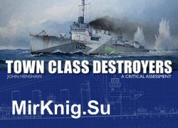 Town Class Destroyers: A Critical Assessment