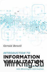 Introduction to Information Visualization : Transforming Data Into Meaningful Information