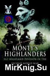 Monty's Highlanders: 51st Highland Division in the Second World War