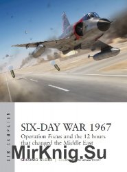 Six-Day War 1967: Operation Focus and the 12 hours that changed the Middle East (Osprey Air Campaign 10)