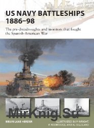 US Navy Battleships 1886-98: The pre-dreadnoughts and monitors that fought the Spanish-American War (Osprey New Vanguard 271)