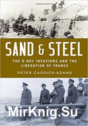 Sand and Steel: The D-Day Invasion and the Liberation of France