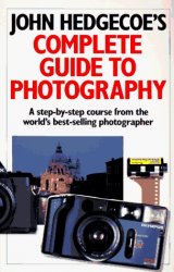 John Hedgecoe's Complete Guide To Photography