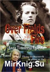 Over Fields of Fire: Flying the Sturmovik in Action on the Eastern Front 1942-45