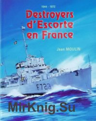 Destroyers dEscorte en France 1944-1972