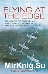 Flying at the Edge: 20 Years of Front-Line and Display Flying in the Cold War Era