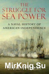 Struggle for Sea Power: A Naval History of American Independence