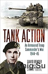 Tank Action: An Armoured Troop Commander's War 194445