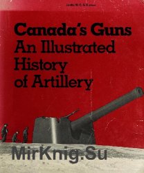 Canada's Guns: An Illustrated History of Artillery