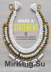 Make a Statement: 25 Handcrafted Jewelry & Accessory Projects