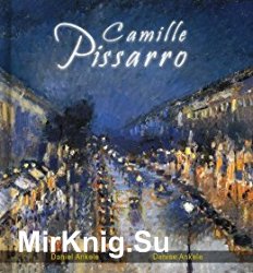 Camille Pissarro: 150 Impressionist Paintings