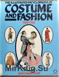The Illustrated Encyclopaedia of Costume and Fashion 1550-1920
