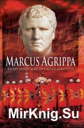 Marcus Agrippa: Right-Hand Man of Caesar Augustus