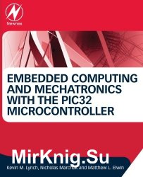 Embedded Computing and Mechatronics with the PIC32 Microcontroller