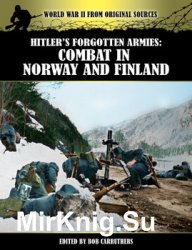 Hitlers Forgotten Armies: Combat in Norway and Finland