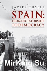 Spain: From Dictatorship to Democracy, 1939 to the Present