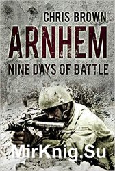 Arnhem: Nine Days of Battle