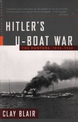 Hitlers U-Boat War: The Hunters, 1939-1942