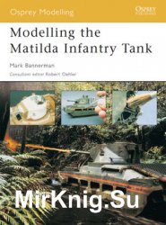 Modelling the Matilda Infantry Tank (Osprey Modelling 5)