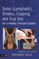 Seitai (Lymphatic) ShSeitai (Lymphatic) Shiatsu, Cupping and Gua Sha for a Healthy Immune Systemiatsu, Cupping and Gua Sha for a Healthy Immune System