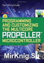 Programming and Customizing the Multicore Propeller Microcontroller: The Official Guide