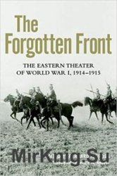 The Forgotten Front: The Eastern Theater of World War I, 1914 - 1915