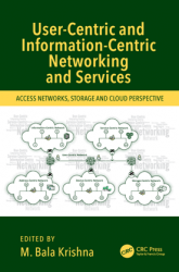 User-Centric and Information-Centric Networking and Services : Access Networks, Storage and Cloud Perspective