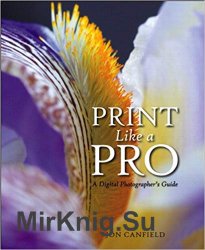 Print Like a Pro: A Digital Photographers Guide