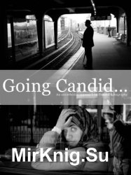 Going Candid... An unorthodox approach to Street Photography