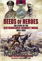 Deeds of Heroes: The Story of the Distinguished Conduct Medal 1854-1993