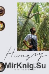 Hungry: Eating, Road-Tripping, and Risking It All with the Greatest Chef in the World