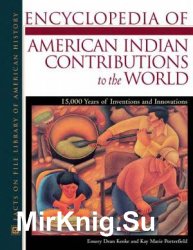 Encyclopedia of American Indian Contributions to the World: 15,000 Years of Inventions and Innovations