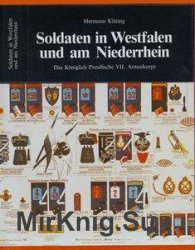 Soldaten in Westfalen und am Niederrhein: Das Koniglich Preubische VII. Armeekorps