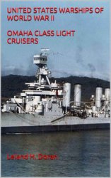 United States Warships of World War II: Omaha Class Large Cruisers