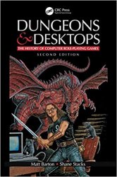 Dungeons and Desktops: The History of Computer Role-Playing Games, Second Edition