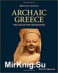 Archaic Greece: The Age of New Reckonings