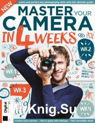 Master Your Camera in 4 Weeks - First Edition 2019