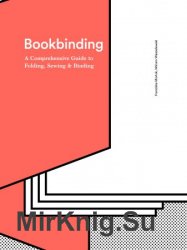 Bookbinding: A Comprehensive Guide to Folding, Sewing, & Binding