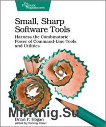 Small, Sharp Software Tools: Harness the Combinatoric Power of Command-Line Tools and Utilities